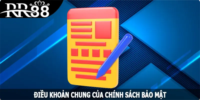 Điều khoản chung của chính sách bảo mật RR88