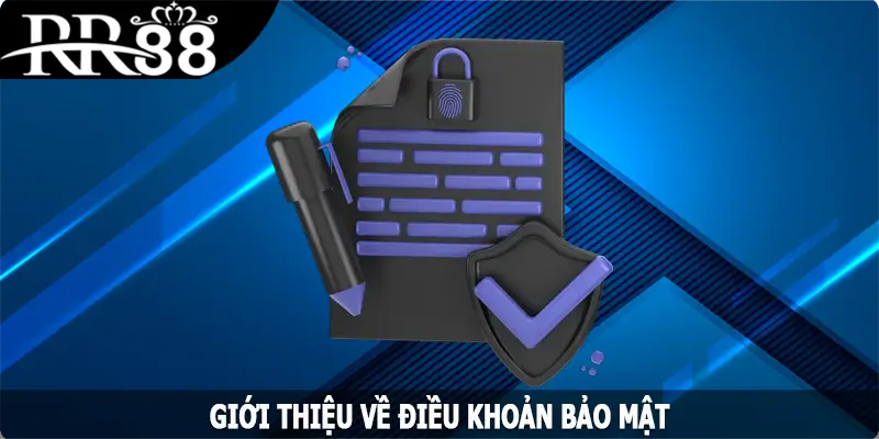 Giới thiệu về điều khoản bảo mật của nhà cái