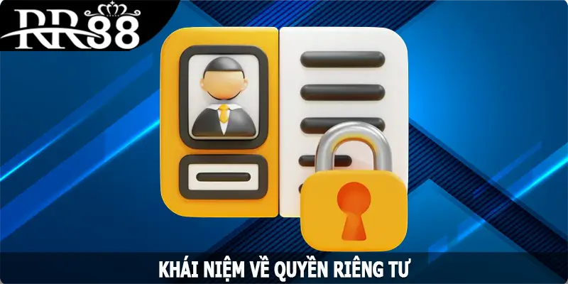 Khái niệm về quyền riêng tư