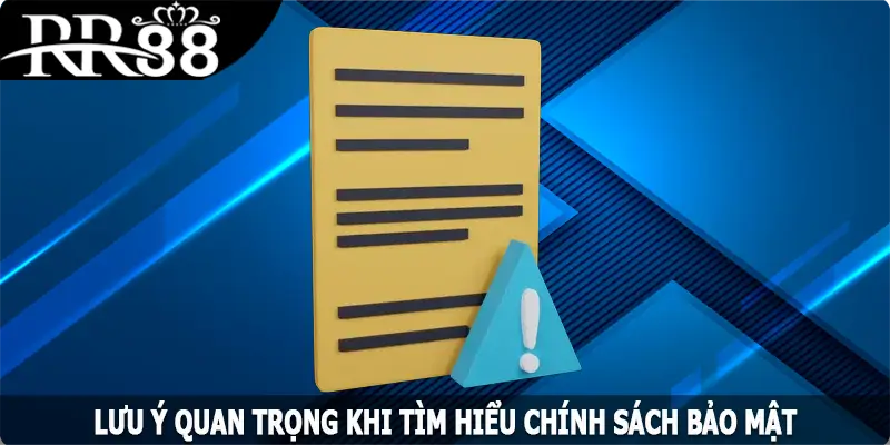 Lưu ý quan trọng khi tìm hiểu chính sách bảo mật RR88
